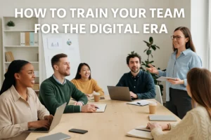 Read more about the article How to Train Your Team for the Digital Era: Practical Steps for Success