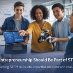 Why Entrepreneurship Should Be Part of STEM Education